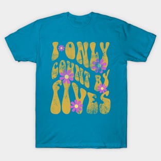 Pharmacy is Groovy I Only Count by Fives T-Shirt